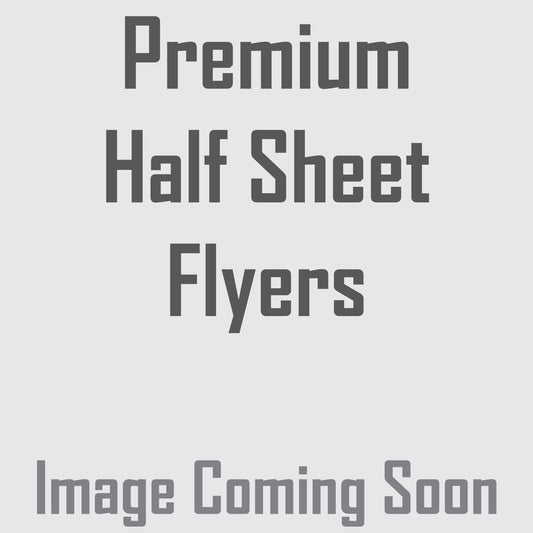 Premium Half Sheet Flyers - 8.5"x5.5"